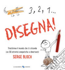 3, 2, 1... disegna! Ediz. a colori libro di Bloch Serge