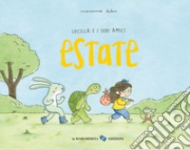 Estate. Lucilla e i suoi amici. Ediz. a colori libro di Dubuc Marianne