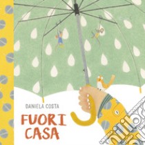 Fuori casa. Ediz. a colori libro di Costa Daniela