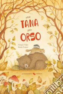 Una tana per orso. Ediz. a colori libro di Volpe Giorgio