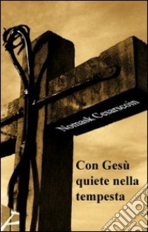 Con Gesù quiete nella tempesta libro di Cesarscoin Nomask