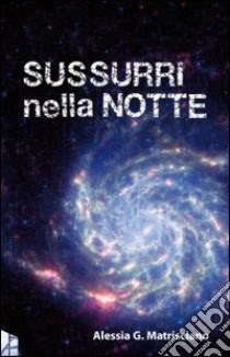 Sussurri nella notte libro di Matrisciano Alessia G.