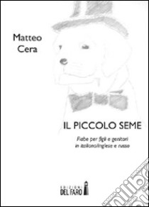 Il piccolo seme libro di Cera Matteo