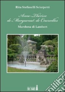 Anne-Thérèse de Marguenat de Courcelles libro di Stefanelli Sciarpetti Rita