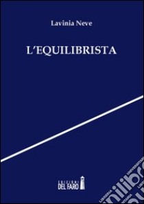 L'equilibrista libro di Neve Lavinia