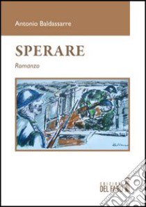 Sperare libro di Baldassarre Antonio