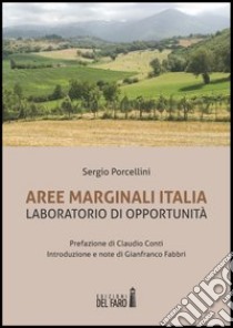 Aree marginali Italia. Laboratorio di opportunità libro di Porcellini Sergio