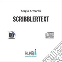 Scribbler text. Audiolibro. CD Audio formato MP3. Ediz. integrale  di Armaroli Sergio