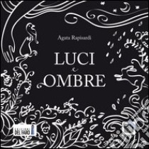 Luci e ombre. Audiolibro. CD Audio formato MP3. Ediz. integrale  di Rapisardi Agata