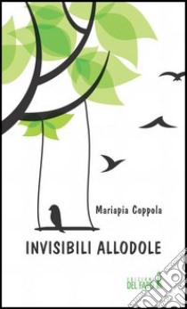 Invisibili allodole libro di Coppola Mariapia