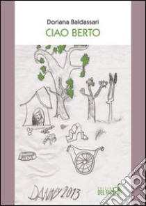 Ciao Berto libro di Baldassari Doriana