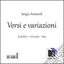 Versi e variazioni. Audiolibro. CD Audio formato MP3. Audiolibro. CD Audio formato MP3  di Armaroli Sergio