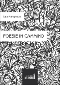 Poesie in cammino libro di Marighetto Lisa