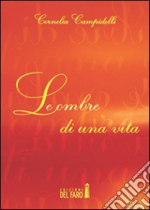 Le ombre di una vita libro di Campidelli Cornelia