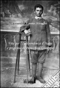Vita per l'Indipendenza d'Italia e prigionia di Paracchini Giuseppe 1917-1918 libro di Airaghi L. (cur.)