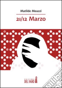 21/12 marzo libro di Meazzi Matilde