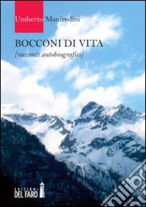 Bocconi di vita libro di Manfredini Umberto