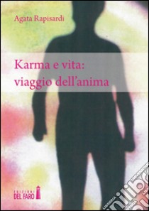 Karma e vita: viaggio dell'anima libro di Rapisardi Agata