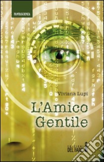 L'amico gentile libro di Lupi Viviana