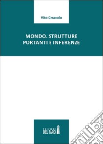 Mondo. Strutture portanti e inferenze libro di Ceravolo Vito jr.