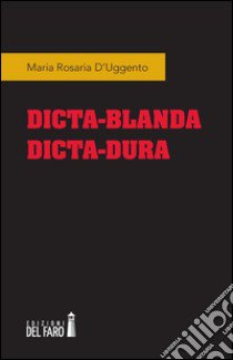 Dicta-blanda dicta-dura libro di D'Uggento Maria Rosaria