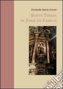 Santa Teresa de Jesús en familia libro di Cornet Fernand M.