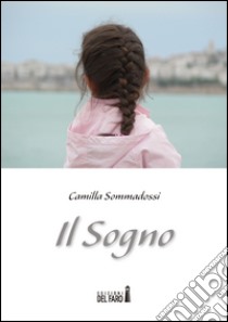 Il sogno libro di Sommadossi Camilla