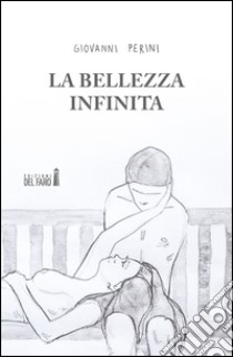 La bellezza infinita libro di Perini Giovanni