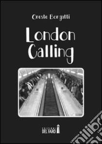 London calling libro di Borgatti Oreste