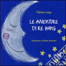 Le avventure di re Hans libro di Lanzi Fabiana