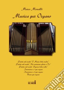 Musica per organo libro di Monaldi Marco