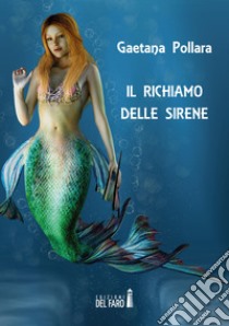 Il richiamo delle sirene libro di Pollara Gaetana