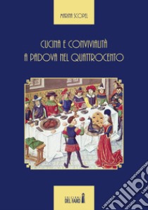 Cucina e convivialità a Padova nel Quattrocento libro di Scopel Marina