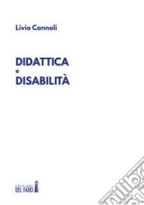 Didattica e disabilità libro di Cannoli Livio