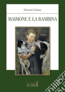 Maimone e la bambina libro di Calanna Salvatore