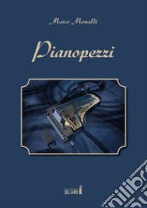 Pianopezzi libro di Monaldi Marco