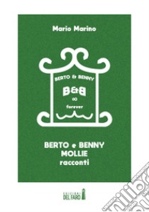 Berto & Benny. Mollie libro di Marino Mario