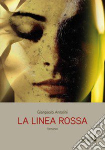 La linea rossa libro di Antolini Gianpaolo