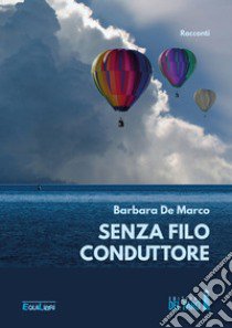 Senza filo conduttore libro di De Marco Barbara