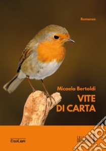 Vite di carta libro di Bertoldi Micaela