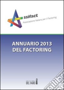 Annuario del factoring 2013 libro di Assifact (cur.)