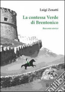 La contessa Verde di Brentonico libro di Zenatti Luigi