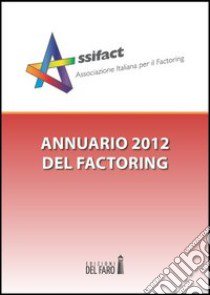 Annuario del factoring 2012 libro di Assifact (cur.)