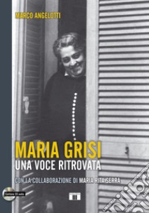 Maria Grisi. Una voce ritrovata. Con CD-Audio libro di Angelotti Marco