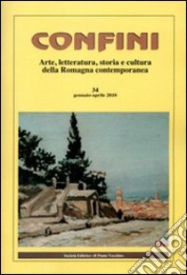 Confini. Arte, letteratura, storia e cultura della Romagna antica e contemporanea. Vol. 34 libro di Casalini M. (cur.)