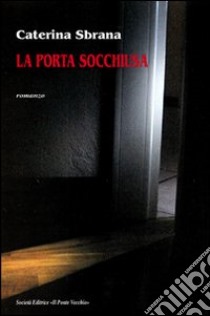 La porta socchiusa libro di Sbrana Caterina