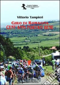 Giro di Romagna. Cent'anni portati bene libro di Tampieri Vittorio