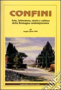 Confini. Arte, letteratura, storia e cultura della Romagna antica e contemporanea. Vol. 35 libro di Casalini M. (cur.)