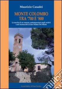 Monte Colombo tra '700 e '800. La nascita di comune contemporaneo libro di Casadei Maurizio