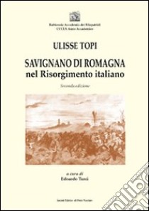 Savignano di Romagna nel Risorgimento italiano libro di Topi Ulisse; Turci E. (cur.)